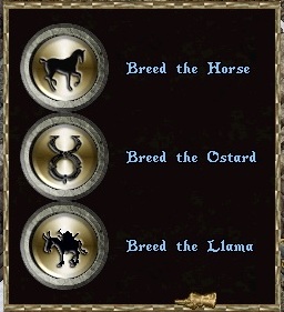 Это 1 гамп<br />Serial: 4AAF46<br />GumpID: 1DEDF2A0<br />X: 0000<br />Y: 0000<br />Pages: 0<br />Gump Options:<br /><br />GumpPics: X  Y  ID  Hue  Page  ElemNum<br />GumpPic: 15  20  1417  0  0  2<br />GumpPic: 15  100  1417  0  0  5<br />GumpPic: 15  180  1417  0  0  8<br /><br />ResizePics: X   Y   ID   Width   Height   Page   ElemNum<br />0   ResizePic: 0  0  2620  250  280  0  0<br /><br />GumpTexts: X   Y   Color   Text_ID   Page   ElemNum<br />0   GumpText: 110  50  95  0  0  1<br />1   GumpText: 110  130  95  1  0  4<br />2   GumpText: 110  210  95  2  0  7<br /><br />Text Lines:<br />Breed the Horse<br />Breed the Ostard<br />Breed the Llama<br /><br />GumpButtons: X   Y   Released_ID  Pressed_ID   Quit   Page_ID   Return_value   Page   ElemNum<br />0   GumpButton: 25  30  5549  5550  1  0  1  0  3<br />1   GumpButton: 25  110  5545  5546  1  0  2  0  6<br />2   GumpButton: 25  190  5573  5574  1  0  3  0  9
